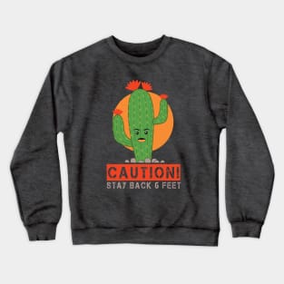 Cactus Caution - 6 feet Crewneck Sweatshirt